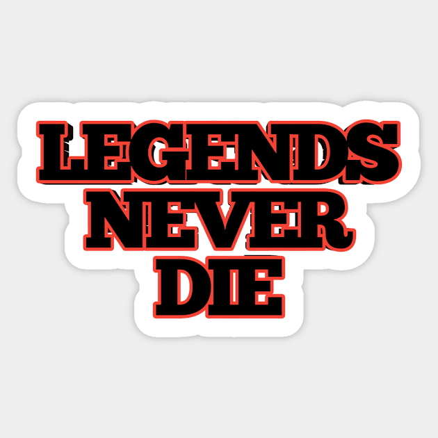 Legends never die Sticker by Rajeev5025